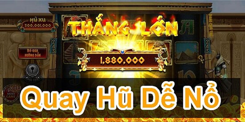 Hướng dẫn quay hũ dễ nổ tại nhà cái 98win