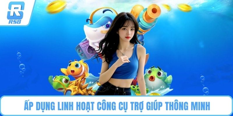 Ấp dụng linh hoạt công cụ trợ giúp thông minh