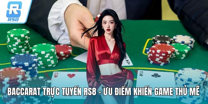 Baccarat Trực Tuyến RS8
