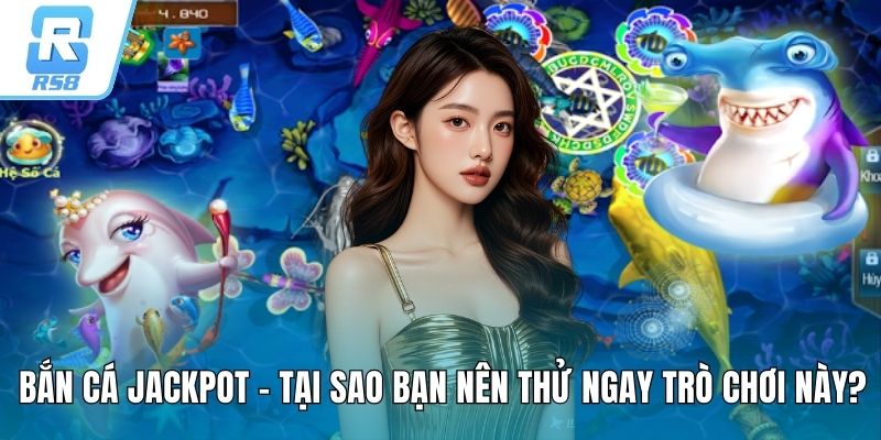 Bắn Cá Jackpot