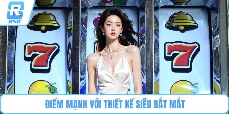 Điểm mạnh với thiết kế siêu bắt mắt
