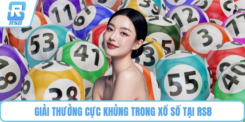 Giải thưởng cực khủng trong xổ số tại RS8
