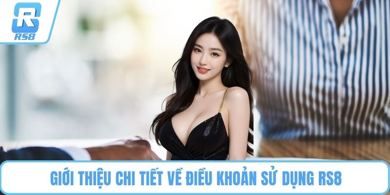 Giới thiệu chi tiết về điều khoản sử dụng RS8
