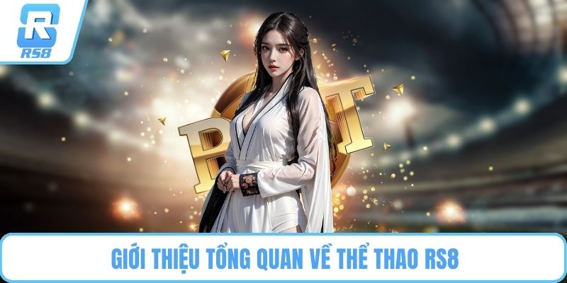 Giới thiệu tổng quan về thể thao RS8