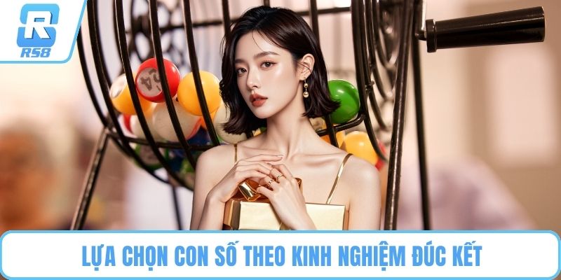 Lựa chọn con số theo kinh nghiệm đúc kết