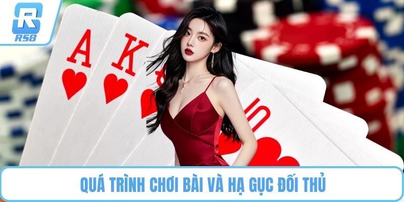 Quá trình chơi bài và hạ gục đối thủ