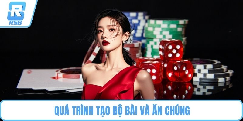 Quá trình tạo bộ bài và ăn chúng