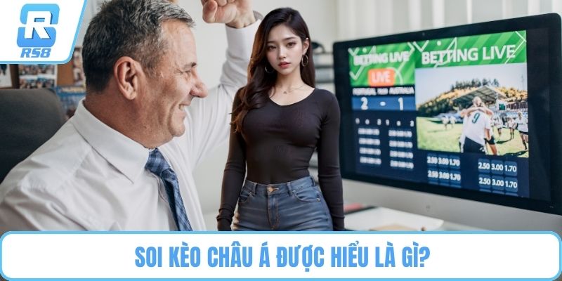 Soi kèo châu Á được hiểu là gì?