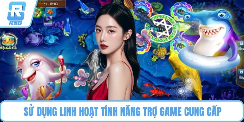 Sử dụng linh hoạt tính năng trợ game cung cấp