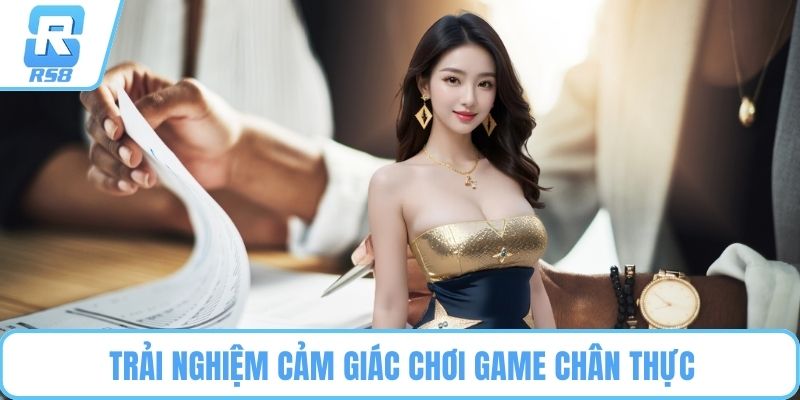 Trải nghiệm cảm giác chơi game chân thực