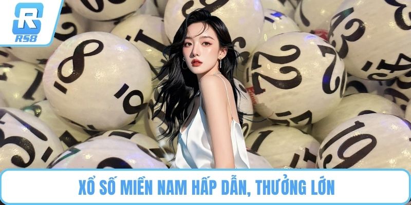 Xổ số Miền Nam hấp dẫn, thưởng lớn